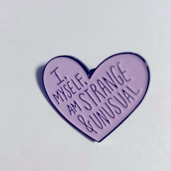 Jewelry - COPY - A pin “ I MYSELF, AM STRANGE & UNUSAL